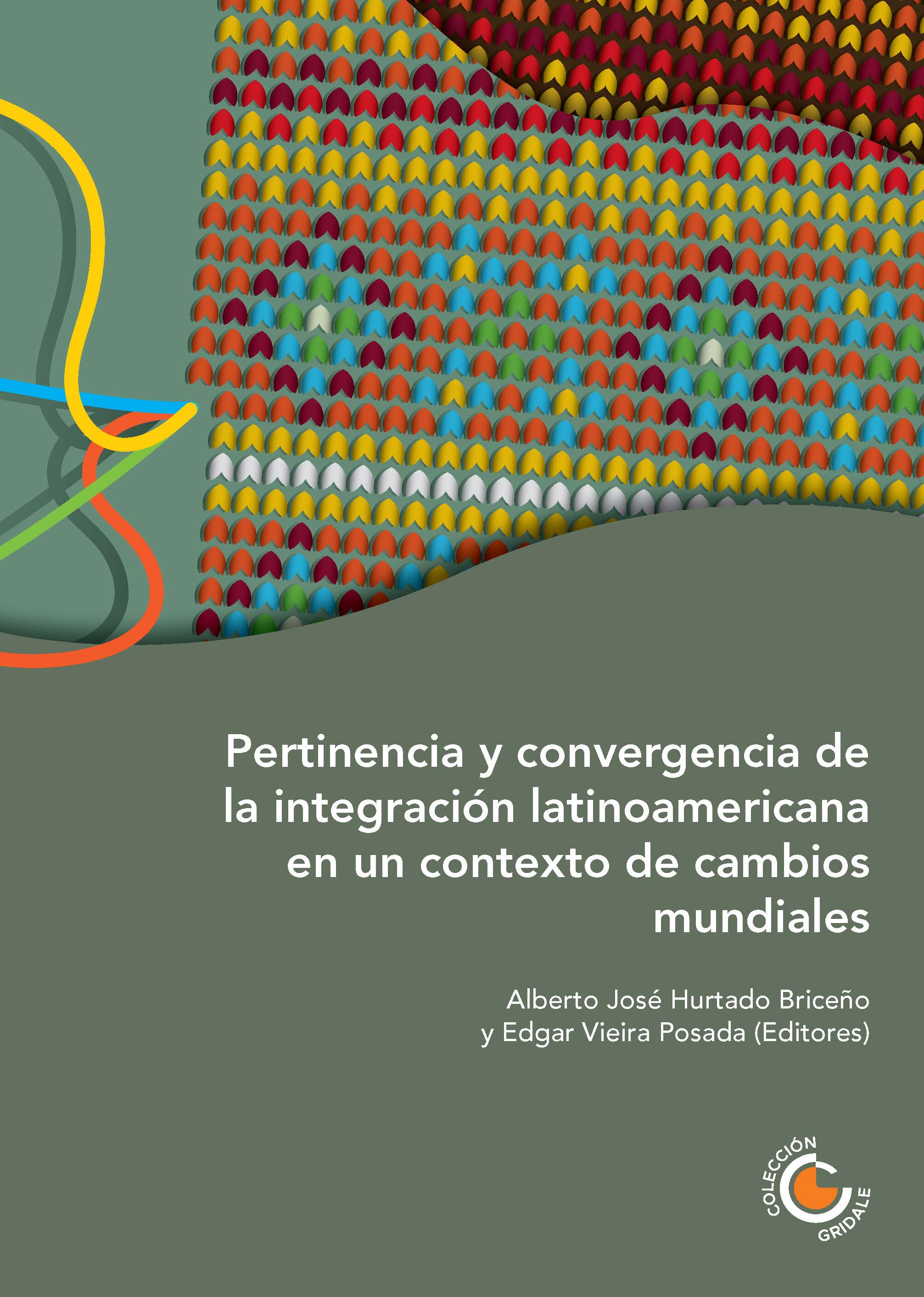 Portada del libro Pertinencia y convergencia de la integración latinoamericana en un contexto de cambios mundiales